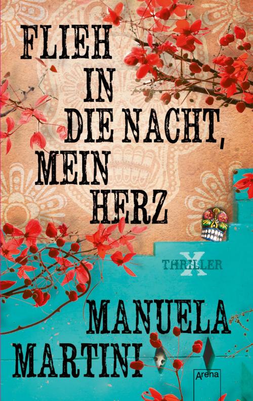 Cover of the book Flieh in die Nacht, mein Herz by Manuela Martini, Arena Verlag