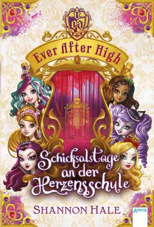 Cover of the book Ever After High. Schicksalstage an der Herzensschule by Shannon Hale, Arena Verlag