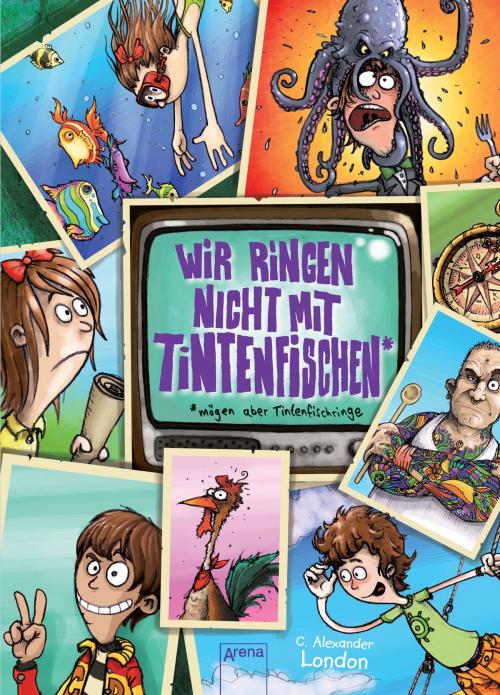 Cover of the book Wir ringen nicht mit Tintenfischen - mögen aber Tintenfischringe by C. Alexander London, Arena Verlag