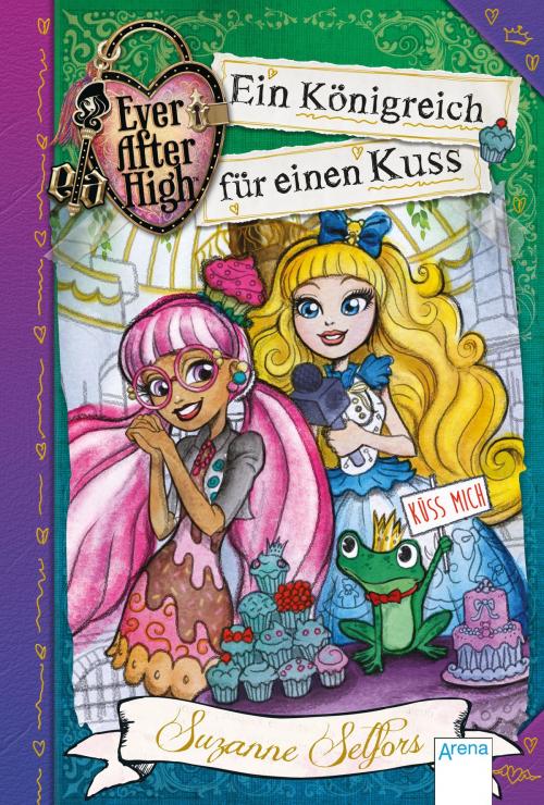 Cover of the book Ever After High (2). Ein Königreich für einen Kuss by Suzanne Selfors, Arena Verlag