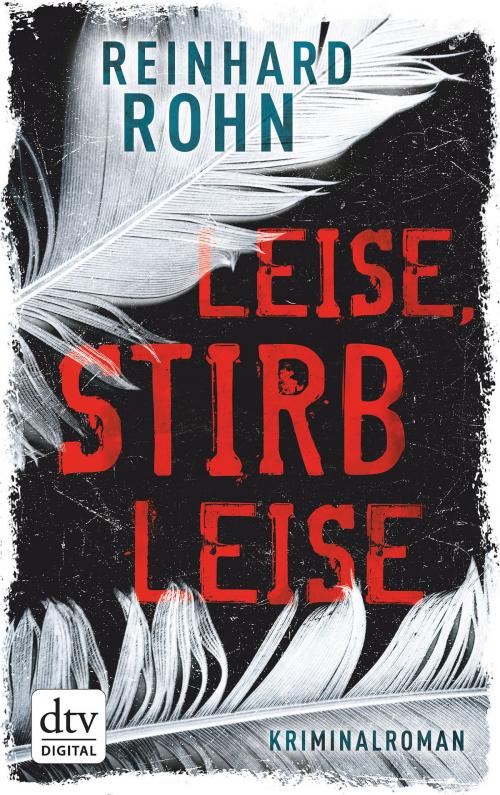 Cover of the book Leise, stirb leise by Reinhard Rohn, dtv Verlagsgesellschaft mbH & Co. KG