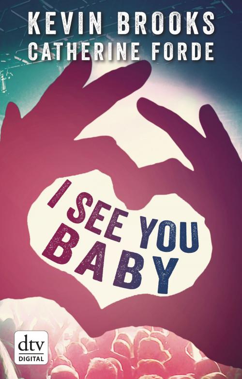 Cover of the book I see you Baby... by Kevin Brooks, dtv Verlagsgesellschaft mbH & Co. KG