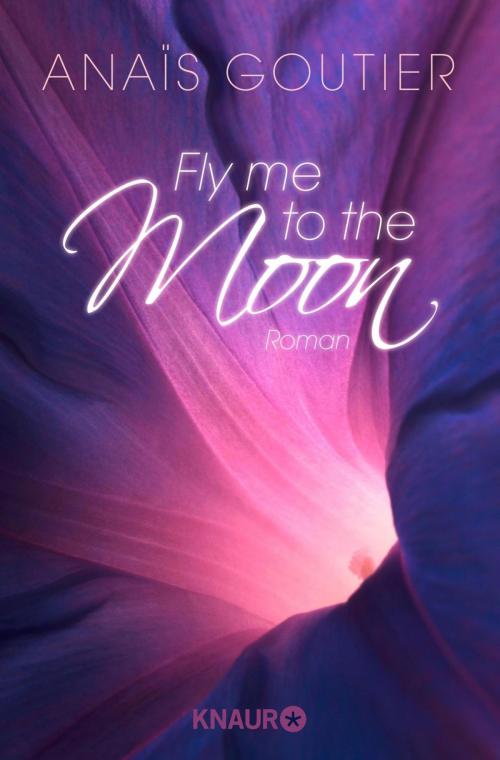Cover of the book Fly Me to the Moon by Anaïs Goutier, Knaur eBook
