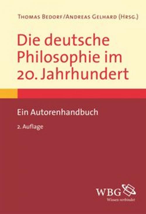 Cover of the book Die deutsche Philosophie im 20. Jahrhundert by Karen Joisten, Jens Kertscher, Jens Maaßen, Karel Novotny, Gunzelin Schmid-Nörr, Hans-Jörg Sigwart, wbg Academic