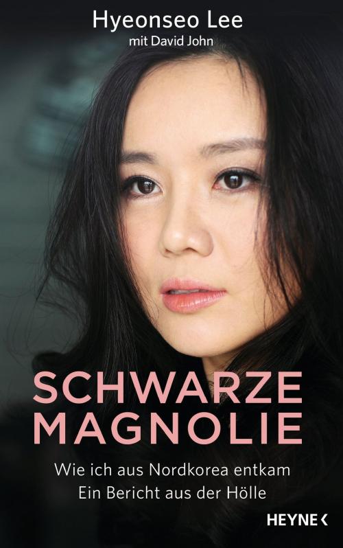 Cover of the book Schwarze Magnolie by Hyeonseo Lee, David  John, Heyne Verlag