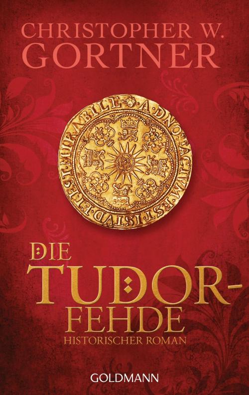 Cover of the book Die Tudor-Fehde by Christopher W. Gortner, Goldmann Verlag