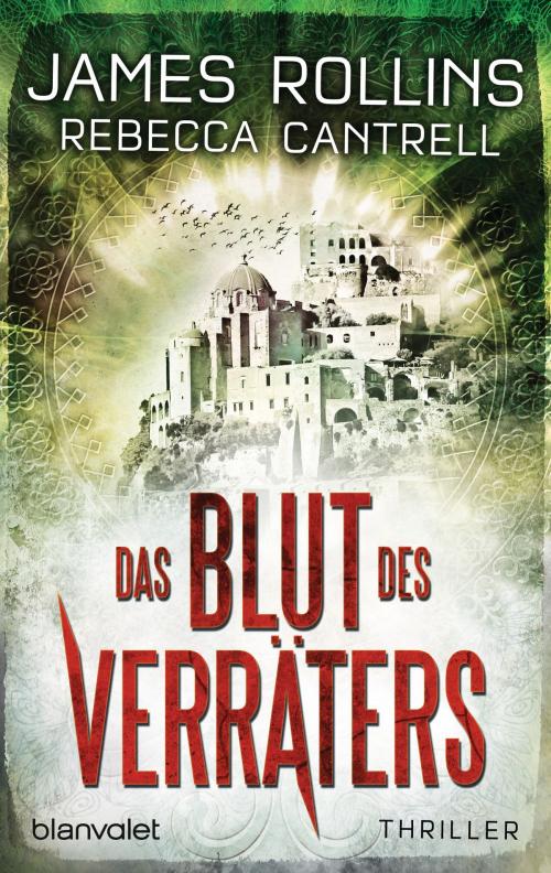 Cover of the book Das Blut des Verräters by James Rollins, Rebecca Cantrell, Blanvalet Taschenbuch Verlag