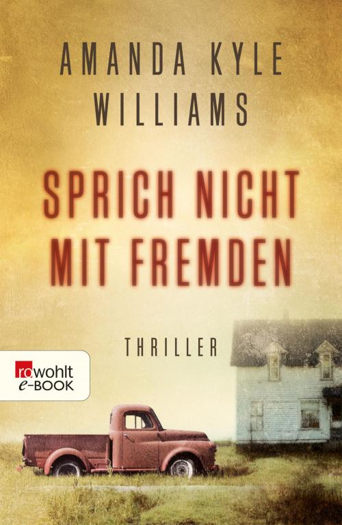 Cover of the book Sprich nicht mit Fremden by Amanda Kyle Williams, Rowohlt E-Book