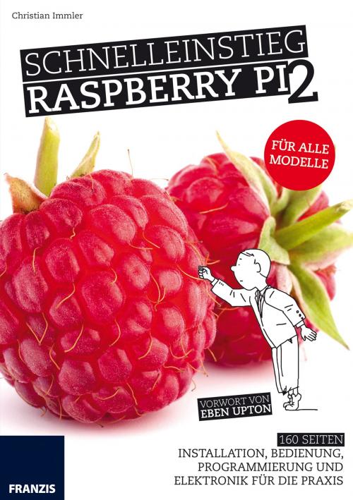 Cover of the book Schnelleinstieg Raspberry Pi 2 by Christian Immler, Franzis Verlag
