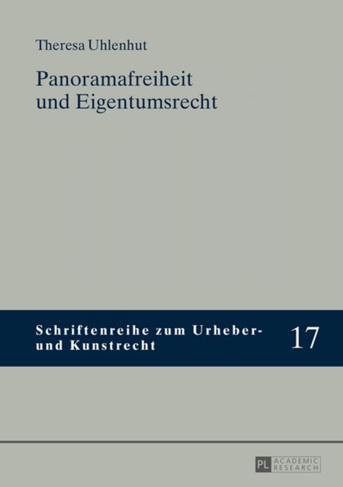 Cover of the book Panoramafreiheit und Eigentumsrecht by Theresa Uhlenhut, Peter Lang