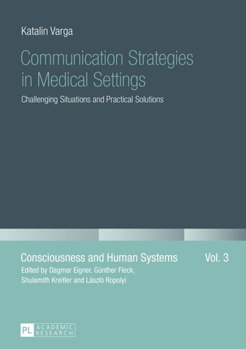 Cover of the book Communication Strategies in Medical Settings by Katalin Varga, Peter Lang