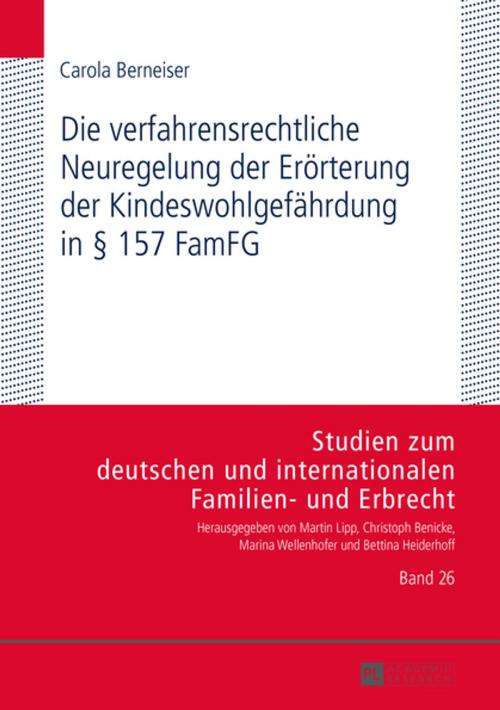 Cover of the book Die verfahrensrechtliche Neuregelung der Eroerterung der Kindeswohlgefaehrdung in § 157 FamFG by Carola Berneiser, Peter Lang