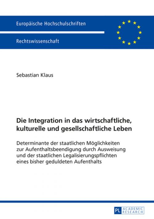 Cover of the book Die Integration in das wirtschaftliche, kulturelle und gesellschaftliche Leben by Sebastian Klaus, Peter Lang