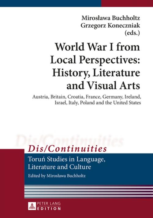 Cover of the book World War I from Local Perspectives: History, Literature and Visual Arts by , Peter Lang
