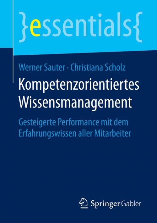Cover of the book Kompetenzorientiertes Wissensmanagement by Werner Sauter, Christiana Scholz, Springer Fachmedien Wiesbaden