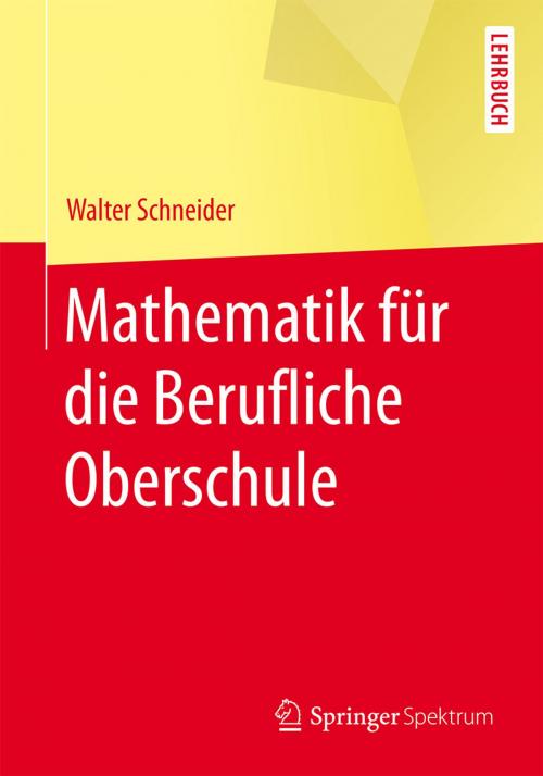 Cover of the book Mathematik für die berufliche Oberschule by Walter Schneider, Springer Berlin Heidelberg