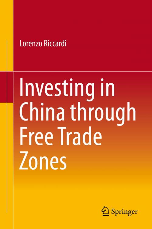 Cover of the book Investing in China through Free Trade Zones by Lorenzo Riccardi, Springer Berlin Heidelberg