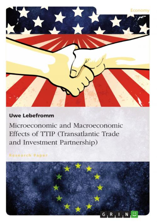 Cover of the book Microeconomic and Macroeconomic Effects of TTIP (Transatlantic Trade and Investment Partnership) by Uwe Lebefromm, GRIN Publishing