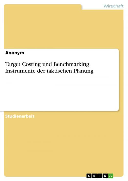 Cover of the book Target Costing und Benchmarking. Instrumente der taktischen Planung by Anonym, GRIN Verlag