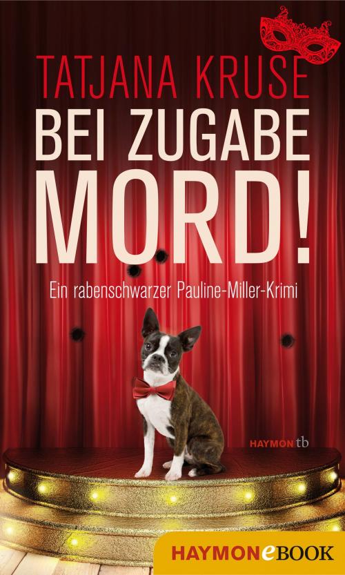 Cover of the book Bei Zugabe Mord! by Tatjana Kruse, Haymon Verlag