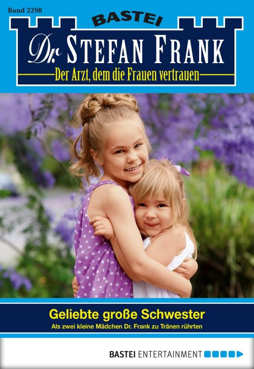 Cover of the book Dr. Stefan Frank - Folge 2298 by Stefan Frank, Bastei Entertainment