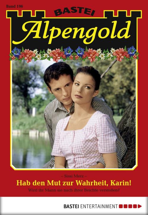 Cover of the book Alpengold - Folge 196 by Sissi Merz, Bastei Entertainment