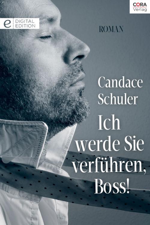 Cover of the book Ich werde Sie verführen, Boss! by Candace Schuler, CORA Verlag