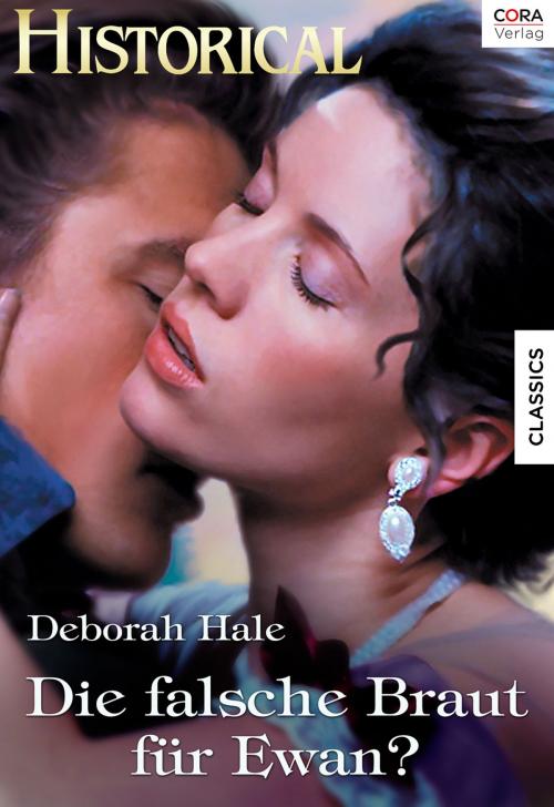 Cover of the book Die falsche Braut für Ewan? by Deborah Hale, CORA Verlag