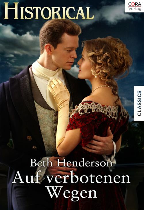 Cover of the book Auf verbotenen Wegen by Beth Henderson, CORA Verlag