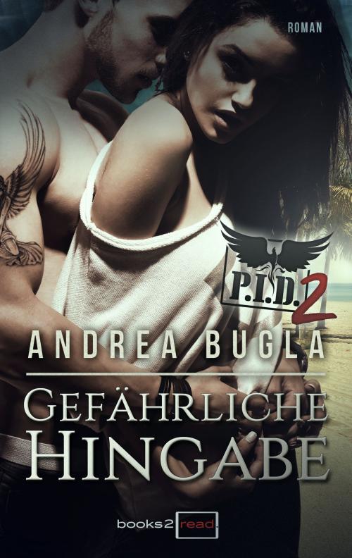 Cover of the book P.I.D. 2 - Gefährliche Hingabe by Andrea Bugla, books2read