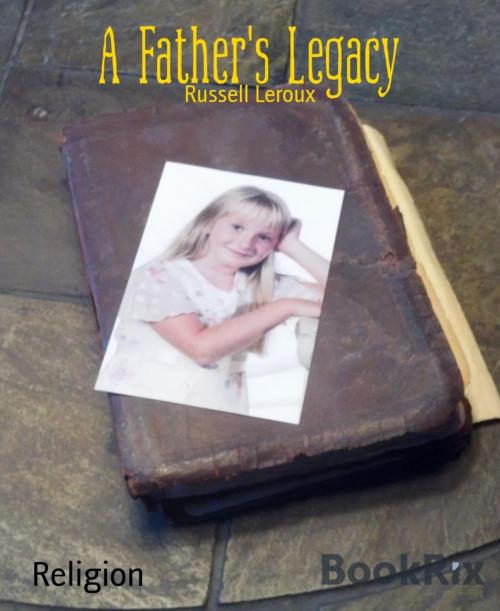 Cover of the book A Father's Legacy by Russell Leroux, BookRix