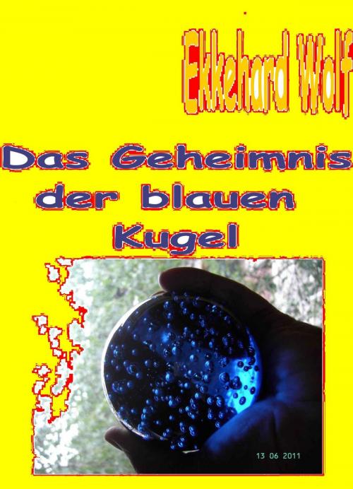 Cover of the book Geheimnis der blauen Kugel by Ekkehard Wolf, neobooks