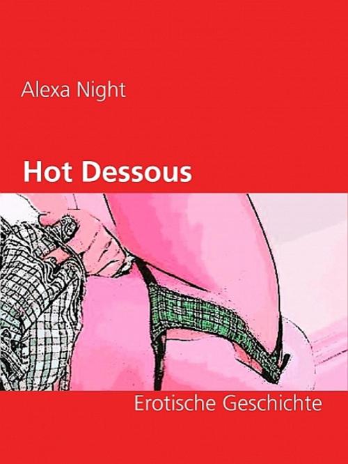 Cover of the book Hot Dessous by Alexa Night, Alexa Night