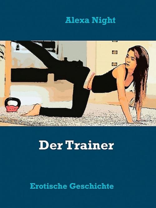 Cover of the book Der Trainer by Alexa Night, Alexa Night