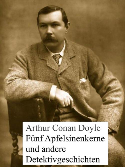 Cover of the book Fünf Apfelsinenkerne und andere Detektivgeschichten by Arthur Conan Doyle, Books on Demand
