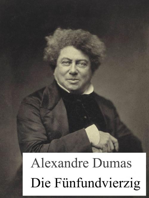 Cover of the book Die Fünfundvierzig by Alexandre Dumas, Books on Demand