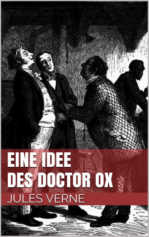Cover of the book Eine Idee des Doctor Ox by Jules Verne, Books on Demand
