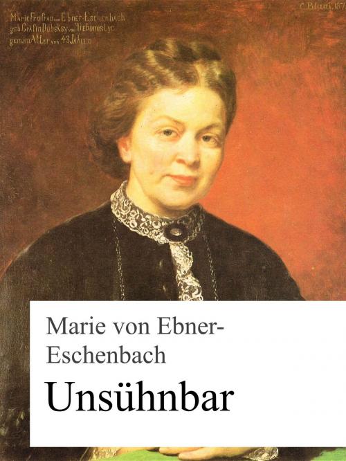 Cover of the book Unsühnbar by Marie von Ebner-Eschenbach, Books on Demand