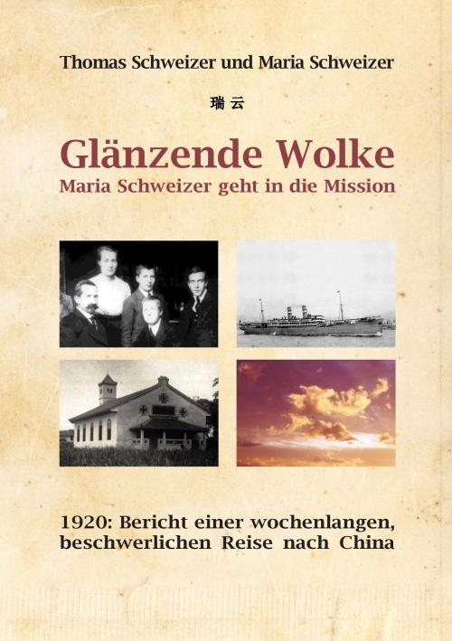 Cover of the book Glänzende Wolke - Maria Schweizer geht in die Mission by Thomas Schweizer, Books on Demand
