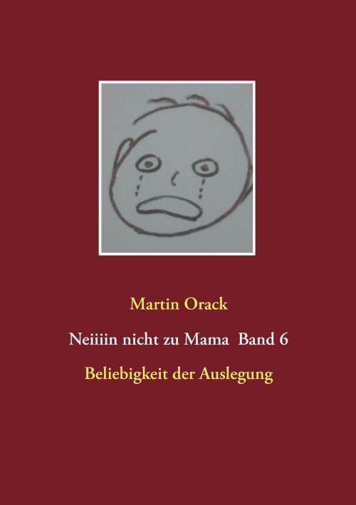 Cover of the book Beliebigkeit der Auslegung by Martin Orack, Books on Demand