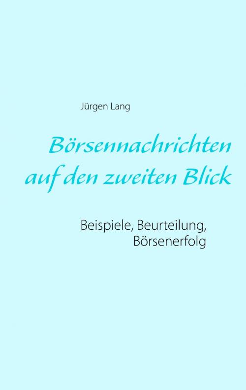 Cover of the book Börsennachrichten auf den zweiten Blick by Jürgen Lang, Books on Demand