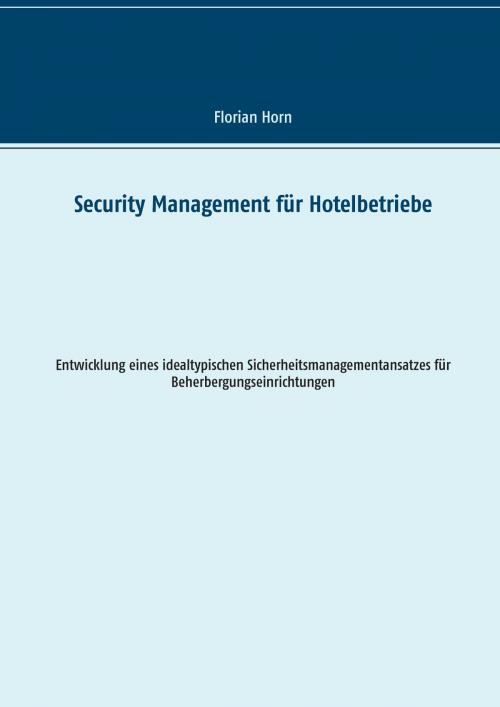Cover of the book Security Management für Hotelbetriebe by Florian Horn, Books on Demand