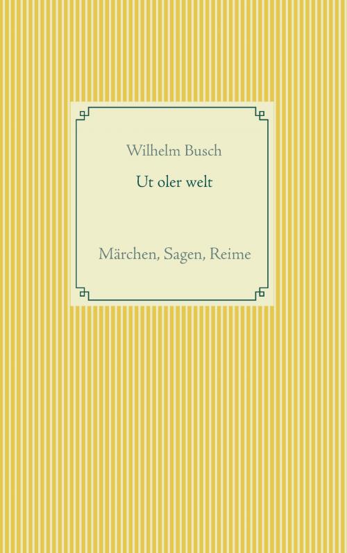 Cover of the book Ut oler welt by Wilhelm Busch, Books on Demand