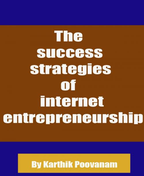 Cover of the book The success strategies of internet entrepreneurship by Karthik Poovanam, BookRix