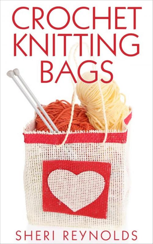 Cover of the book Crochet Knitting Bags by Sheri Reynolds, BookRix