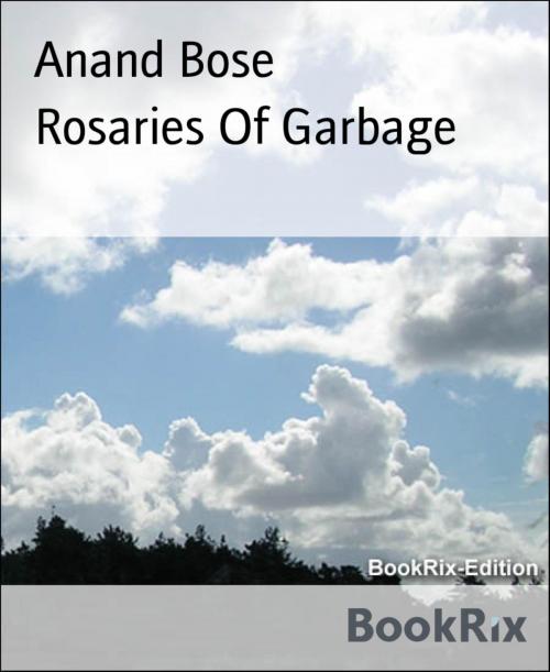 Cover of the book Rosaries Of Garbage by Anand Bose, BookRix