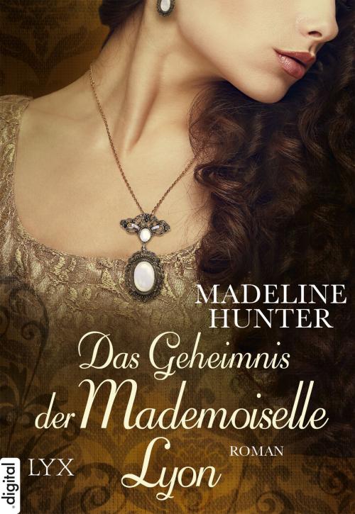 Cover of the book Das Geheimnis der Mademoiselle Lyon by Madeline Hunter, LYX.digital