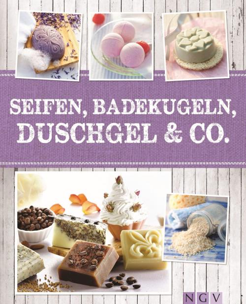 Cover of the book Seifen, Badekugeln, Duschgel & Co. by Dr. Claudia Lainka, Naumann & Göbel Verlag