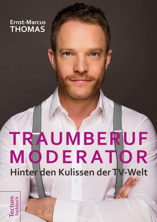 Cover of the book Traumberuf Moderator by Ernst-Marcus Thomas, Tectum Wissenschaftsverlag