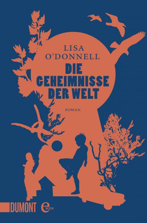 Cover of the book Die Geheimnisse der Welt by Lisa O'Donnell, DuMont Buchverlag